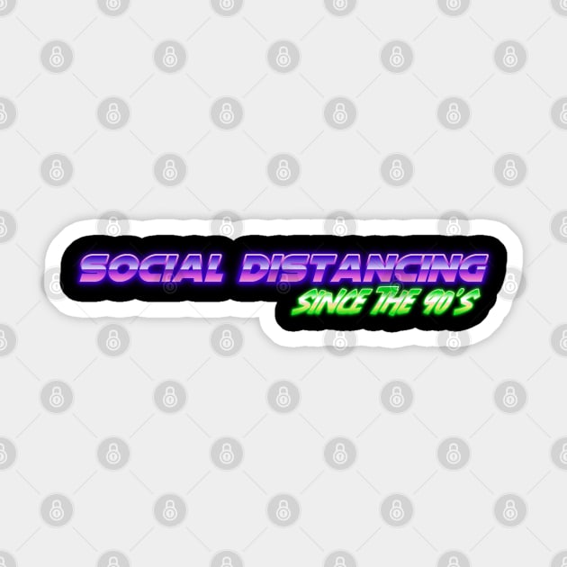 Social Distancing Since the 90's Sticker by TaliDe